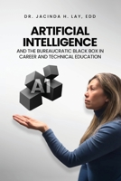 Artificial Intelligence and the Bureaucratic Black Box in Career and Technical Education B0GFK49LH1 Book Cover