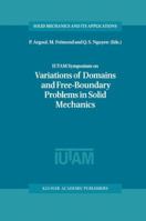 Iutam Symposium on Variations of Domain and Free-Boundary Problems in Solid Mechanics: Proceedings of the Iutam Symposium Held in Paris, France, 22 25 April 1997 0792354508 Book Cover