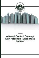 A Novel Control Concept with Attached Tuned Mass Damper 3639812093 Book Cover