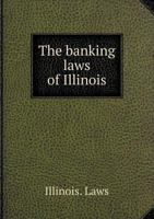 The Banking Laws of Illinois 5518531745 Book Cover