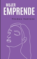 Mujer Emprende (Thomas Cantone) (Spanish Edition) B0CRJS2DLB Book Cover