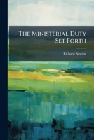 The ministerial duty set forth. In an anniversary sermon preached before the University of Oxford, on the last Sunday in June, 1740 ... By Richard Newton, ... 1179995023 Book Cover