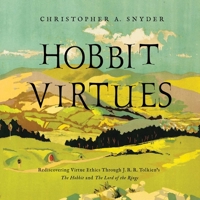 Hobbit Virtues: Rediscovering J. R. R. Tolkien's Ethics from The Lord of the Rings 1643134108 Book Cover
