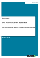 Der bundesdeutsche Heimatfilm: Film einer Gesellschaft zwischen Restauration und Modernisierung 3656258104 Book Cover