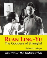 Ruan Ling-Yu: The goddess of Shanghai 9622093957 Book Cover