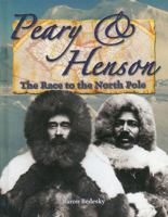 Peary & Henson: The Race to the North Pole (In the Footsteps of Explorers) 0778724263 Book Cover