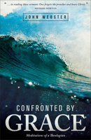 Confronted by Grace: Meditations of a Theologian 1577996275 Book Cover