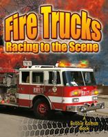 Fire Trucks: Racing to the Scene 0778730603 Book Cover