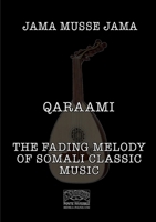 Qaraami: The fading melody of Somali classic music 8888934693 Book Cover