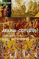 Arjuna-Odysseus: Shared Heritage in Indian and Greek Epic 0367348306 Book Cover