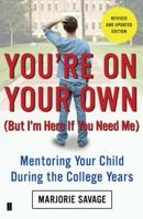 You're On Your Own (But I'm Here if You Need Me) : Mentoring Your Child During the College Years 1416596070 Book Cover