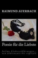 Poesie für die Liebste: Intime Liebeserklärungen... von blütenzart bis explizit 1496017285 Book Cover