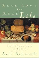 Real Love for Real Life: The Art and Work of Caring 0877880484 Book Cover