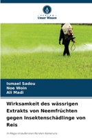 Wirksamkeit des wässrigen Extrakts von Neemfrüchten gegen Insektenschädlinge von Reis (German Edition) 6206944034 Book Cover