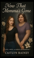 Now That Momma's Gone B0FDJQ6RVR Book Cover
