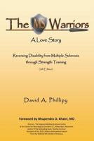 MS Warriors: A Love Story: Reversing Disability from Multiple Sclerosis Through Strength Training (5th Edition) 159598500X Book Cover