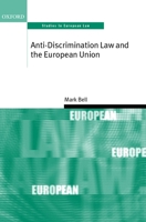 Anti-Discrimination Law and the European Union (Oxford Studies in European Law) 0199244502 Book Cover