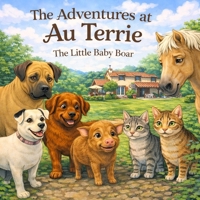 The Adventures at Au Terrie: The Little Baby Boar B0GQFMSD2V Book Cover