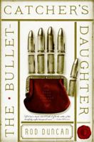 The Bullet-Catcher’s Daughter 0857665308 Book Cover