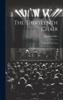 The Thirteenth Chair: A Play in Three Acts 9357944591 Book Cover