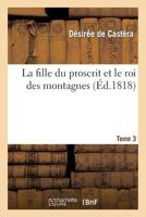 La Fille Du Proscrit Et Le Roi Des Montagnes. Tome 3 201326268X Book Cover