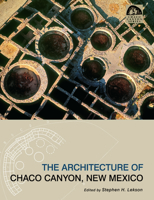 The Architecture of Chaco Canyon, New Mexico (Chaco Canyon Series) 0874809487 Book Cover