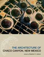 The Architecture of Chaco Canyon, New Mexico (Chaco Canyon Series) 0826308430 Book Cover