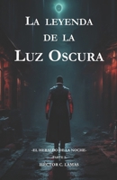 La leyenda de la Luz Oscura: el Heraldo de la Noche, parte 2 (Spanish Edition) B0CKDBB559 Book Cover