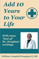 Add 10 Years to Your Life with some of Best of Dr. Douglass 9962636043 Book Cover