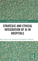 Strategic and Ethical Integration of AI in Hospitals (Routledge Studies in Health Management) 1041220952 Book Cover