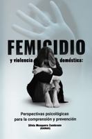 Femicidio y violencia doméstica: Perspectivas psicológicas para la comprensión y prevención (Spanish Edition) 1968794328 Book Cover