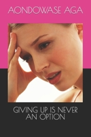 GIVING UP IS NEVER AN OPTION B0CJSXLJW6 Book Cover