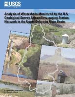 Analysis of Watersheds Monitored by the U.S. Geological Survey Streamflow-Gaging Station Network in the Upper Colorado River Basin 1500485047 Book Cover