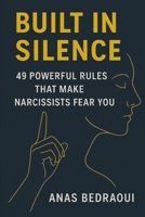 Built in Silence: 49 Powerful Rules That Make Narcissists Fear You B0FJ16GDJ3 Book Cover