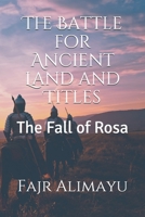 The Battle for Ancient Land and Titles: The Fall of Rosa B0851LWZY5 Book Cover