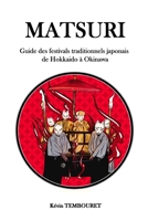 Matsuri: Guide des festivals traditionnels japonais de Hokkaido à Okinawa B0CDYKTG2F Book Cover