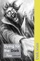 Dying for the Dark 1841676047 Book Cover