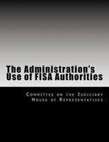 The Administration's Use of Fisa Authorities 1499507682 Book Cover