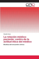 La relación médico-paciente: centro de la actitud ética del médico 3659073288 Book Cover