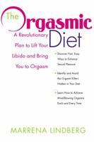 The Orgasmic Diet: A Revolutionary Plan to Lift Your Libido and Bring You to Orgasm 030735265X Book Cover
