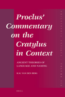Proclus' Commentary on the Cratylus in Context: Ancient Theories of Language and Naming (Philosophia Antiqua) 9004163794 Book Cover