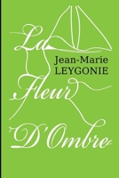 La fleur d'ombre 1532916299 Book Cover