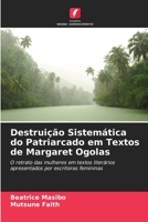 Destrui??o Sistem?tica do Patriarcado em Textos de Margaret Ogolas 6205385554 Book Cover