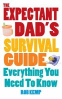 The Expectant Dad's Survival Guide: Everything You Need to Know 0091929792 Book Cover