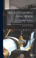 The Automobile Handbook: A Manual of Practical Information for Automobile Owners, Repair Men and Schools 1019086017 Book Cover