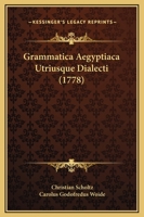 Grammatica Aegyptiaca Utriusque Dialecti (1778) 1165903792 Book Cover