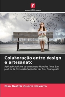 Colaboração entre design e artesanato: Aplicado à oficina de artesanato Muebles Finos San José de la Comunidad Adjuntas del Rio, Guanajuato (Portuguese Edition) 6206836533 Book Cover