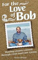 For the Love of Bob 1936107384 Book Cover