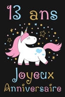 13 ans Joyeux Anniversaire: Cadeau Anniversaire Fille 13 ans (French Edition) 1692832077 Book Cover