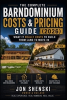 The Complete Barndominium Costs & Pricing Guide (2026): What It Really Costs to Build from Land to Move-In B0H11PBHYL Book Cover